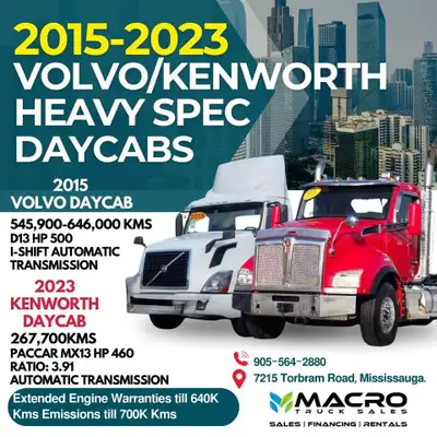 Welcome to Macro Truck Sales! 2015-2023 VOLVO/KENWORTH HEAVY SPEC DAYCABS **LOW KMS** 2015 VOLVO DAY...