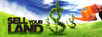 'NEED LAND   :   LANDOWNERS : SELL YOUR LAND FAST & FOR TOP $$$