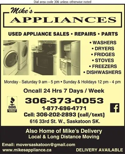 306 202 2893 for fastest response) 24hrs Mike appliances 616 33rd St. W., Saskatoon many good used a...