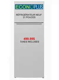 Econoplus méga vente  frigo blanc OU inox  21 pc â 499.99$