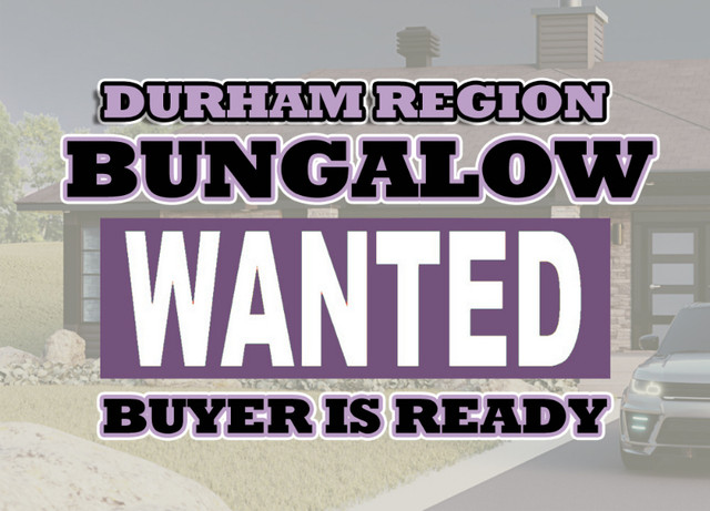 ••• Bungalow Wanted in the Whitby Area in Houses for Sale in Oshawa / Durham Region