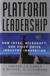 Book: Platform Leadership: How Intel, Microsoft, and Cisco Drive