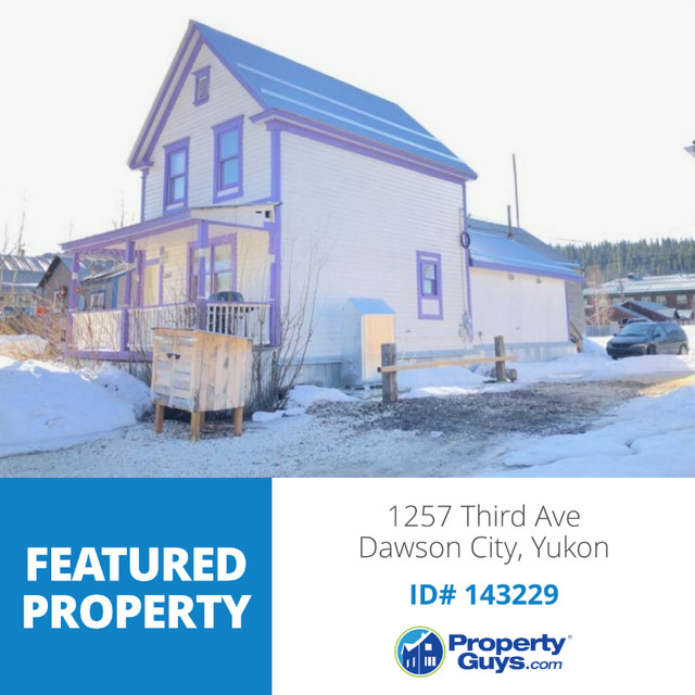 1257 Third Ave. Dawson City, YT PropertyGuys.com ID# 143229 in Houses for Sale in Whitehorse