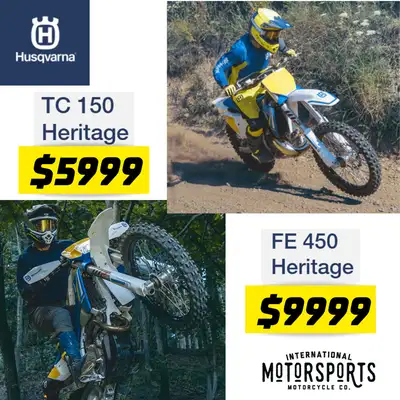 2025 Husqvarna HERITAGE DROP TC 150 $5,999 FE 450 $9,999 LIMITED SUPPLY. NOW IS THE TIME TO BUY. Ret...