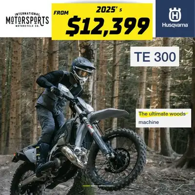 2025 HUSQVARNA TE 300 FROM $12,399 Enduro season doesnt wait get on a brand-new 2025 TE 300 from Hus...