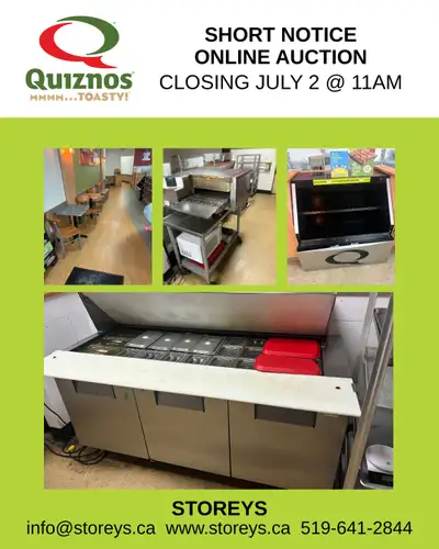 Quiznos, Ancaster Short Notice Online Auction When: Wed July 2 @ 11a Where: 530 First St, London Rem...