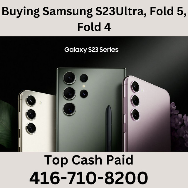 Buying Brand New Samsung Galaxy S23 Series, Fold 5 & 4 For Cash! in Cell Phones in Mississauga / Peel Region