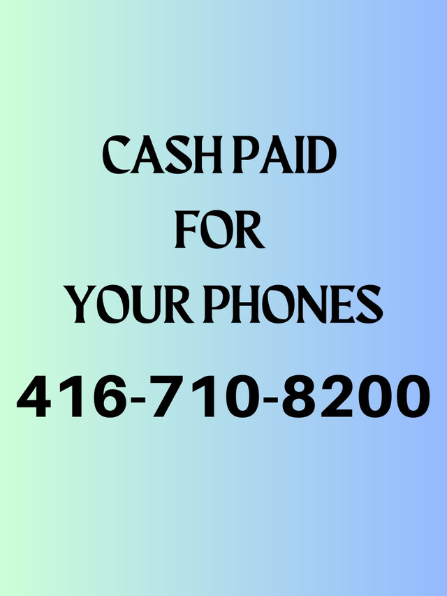 Wanted:I Buy Brand New Phones! Get Instant Cash for Your Phones! in Cell Phones in Markham / York Region