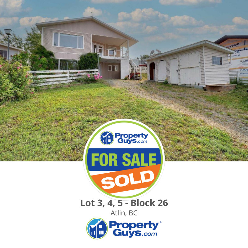 SOLD! Lot 3,4,5 - Block 26. Atlin, BC PropertyGuys.com in Houses for Sale in Whitehorse