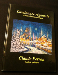 *SIGNE* Claude FERRON: LUMINANCE REGIONALE ABITIBI TEMISCAMINGUE