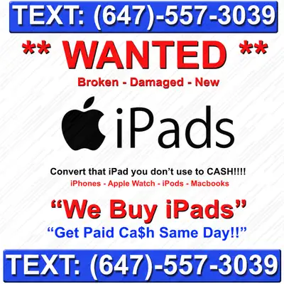 We Buy iPads New / Broken , Cracked- Cash Paid Same Day !!!, View more