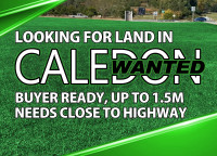 › Caledon Land Wanted up to 1.5M - Contact us.