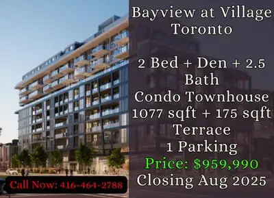 Bayview at Village | Toronto ️ 2 Bed + Den | 2.5 Bath 1077 sqft interior + 175 sqft terrace 1 Parkin...