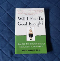 Will I Ever Be Good Enough, Karyl McBride, PH.D.