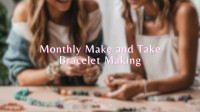 Make and Take Bracelet Workshop