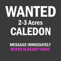 › 2-3 Acres Land Wanted in Caledon