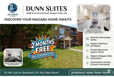 DUNN SUITES - 6586 DRUMMOND ROAD, NIAGARA FALLS, ON. SIGN A 14 MONTH LEASE GET 2 MONTHS FREE. BUDGET...