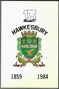 MONOGRAPHIE * Hawkesbury 1859 1984 * 125e anniversaire  BILINGUE