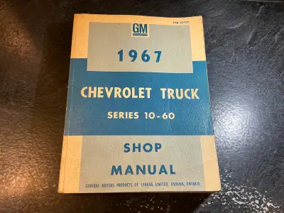 "1967 Chevrolet Truck Chassis Series 10-60 Shop Manual" Printed in Canada Oshawa Ontario Written for...