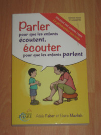 Adèle Faber et Élaine Mazlish - Parler pour que les enfants...