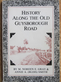 HISTORY ALONG THE OLD GUYSBOROUGH ROAD – 1987 Signed.