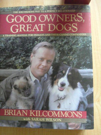 Good Owners, Great Dogs $15, by Brian Kilcommons, hard cover