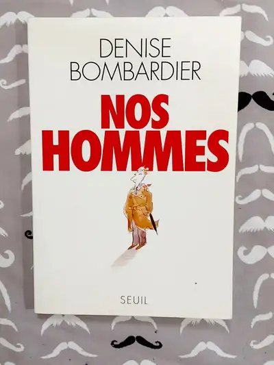 Denise Bombardier - Nos hommes - Roman - Grand format, View more