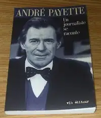 André Payette un journaliste se raconte