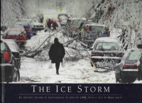 THE ICE STORM: An Historic Record in Photographs of January 1998