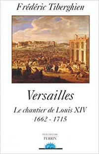 Versailles - Le chantier de Louis XIV, 1662-1715 par Tiberghien