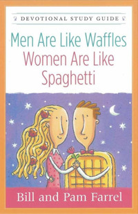 Men Are Like Waffles--Women Are Like Spaghetti Devotional Study