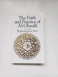 The Faith and Practice of Al-Ghazali - Translatir: W. Montgomery