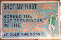 Shot My First Turkey Humour Metal Sign