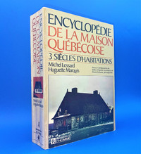 Encyclopédie de la maison québécoise - Michel Lessard -