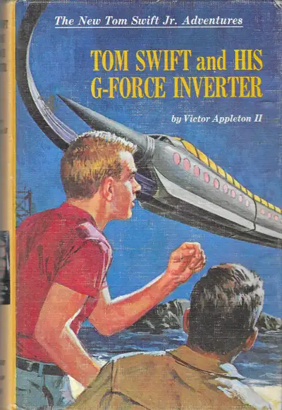 Title: TOM SWIFT AND HIS G-FORCE INVERTER, Book #30 Description: Another adventure from the Tom Swif...