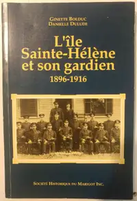L'île Saint-Hélène et son gardien 1896-1916.