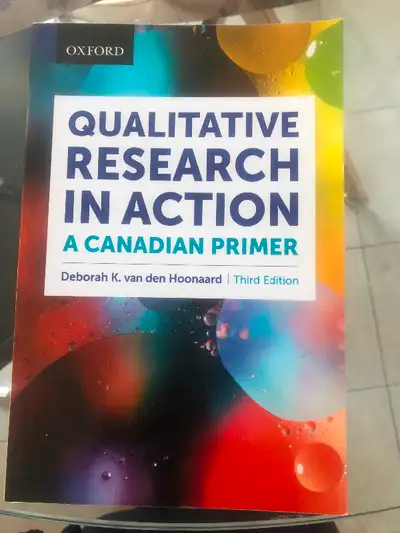 Qualitative Research In Action A Canadian Primer Deborah K. van den Hoonaard Third Edition Oxford Un...