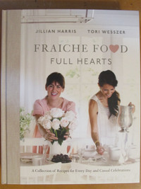 FRAICHE FOOD, FULL HEARTS by Jillian Harris & Tori Wesszer  2019