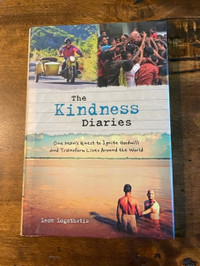 The Kindness Diaries: One Man's Quest to Ignite Goodwill...