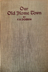 Book - Our Old Home Town by F.H.Dobbin, First edition