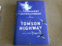 A MEMOIR -PERMANENT ASTONISHMENT by TOMSON HIGHWAY