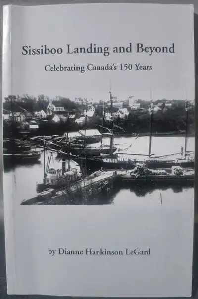 Sissiboo Landing and Beyond - Celebrating Canada's 150 Years, View more