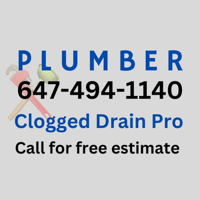 CLOGGED DRAIN? Licensed Plumber Available! • Call 647-494-1140 •
