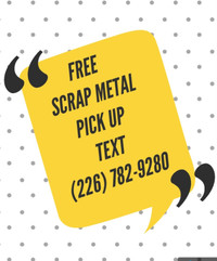 Free Scrap Metal pick up Text (226) 782-9280