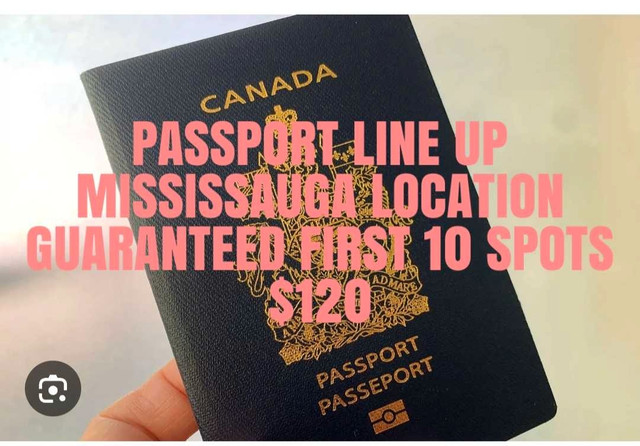 PASSPORT LINE UP MISSISSAUGA LOCATION GUARANTEE FIRST 10 SPOTS  in Other in Mississauga / Peel Region