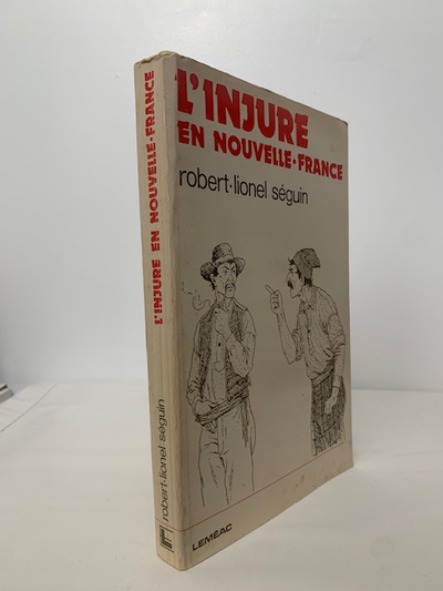 L’INJURE EN NOUVELLE-FRANCE / Robert-Lionel Séguin. – Léméac ; 1976. – 252 p. ; 23 x 15 x 2 cm. – Co...