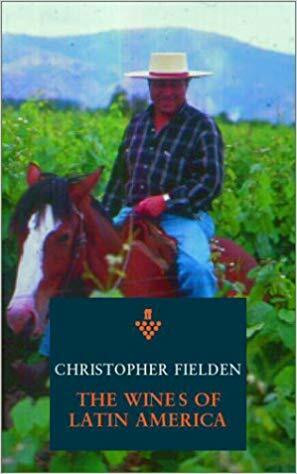 The Wines of Argentina, Chile and Latin America ~ C. Fielden in Non-fiction in Nelson