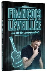 DVD & CD spectacle de François Léveillée * On est ben accomodant