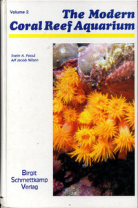 The Modern Coral Reef Aquarium, Volume 2