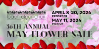 Support the Bach Elgar Choir's 36th Annual May Flower Sale
